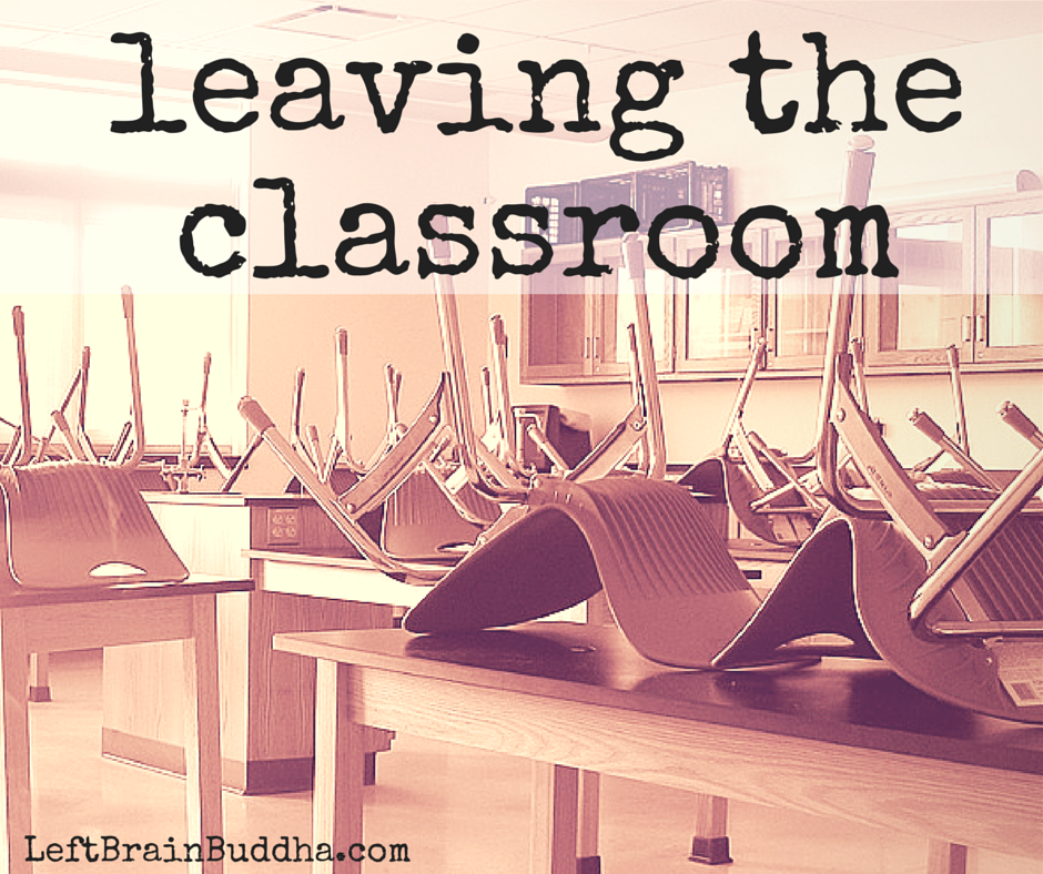 leaving the classroom - Left Brain Buddha