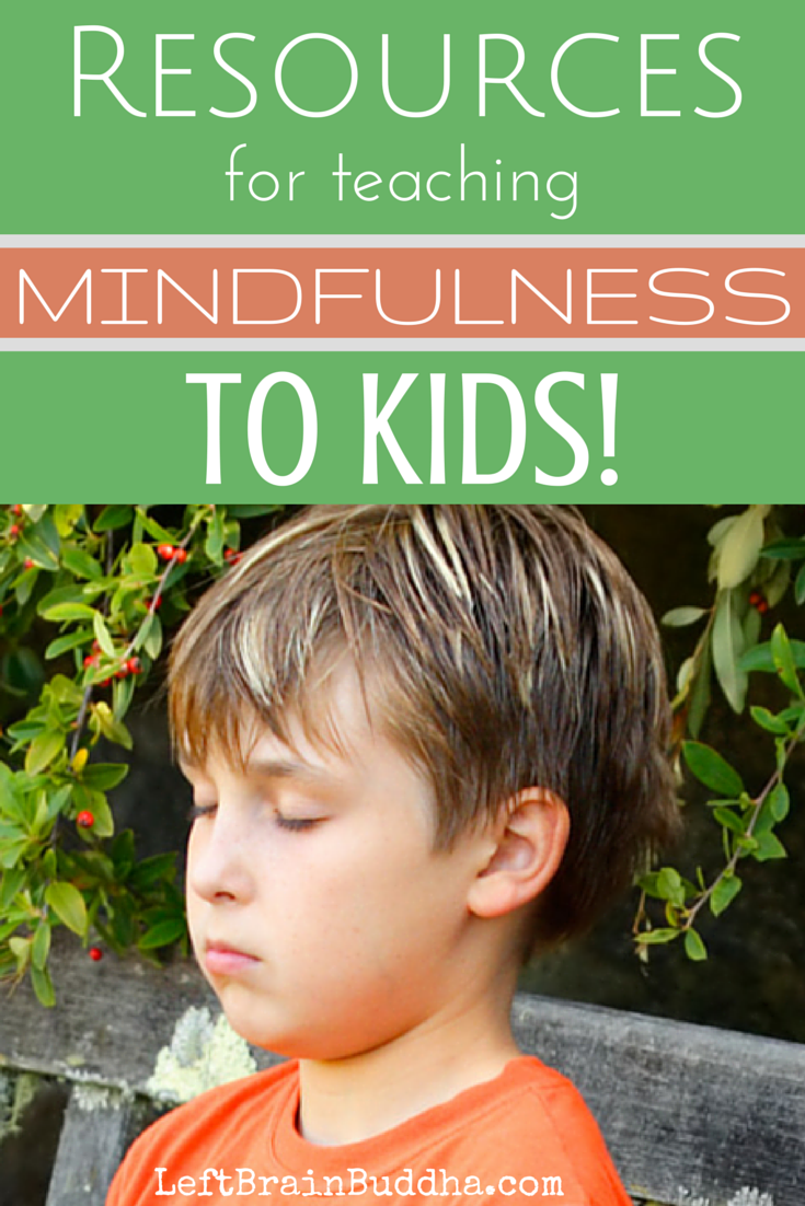 Resources For Teaching Mindfulness To Your Children - Left Brain Buddha